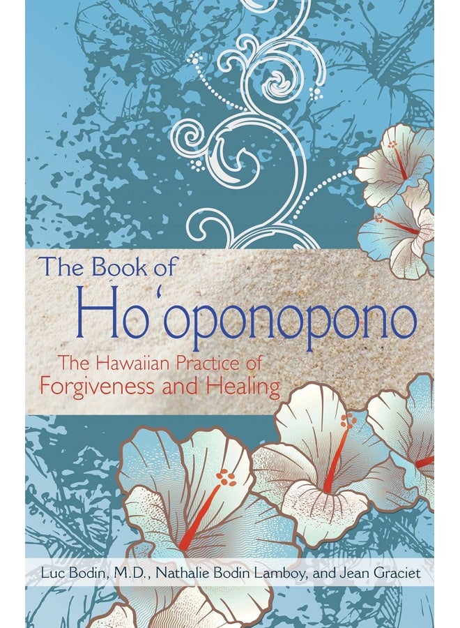 The Book Of Ho'Oponopono: The Hawaiian Practice Of Forgiveness And Healing